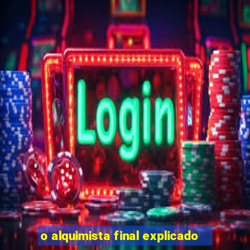 o alquimista final explicado